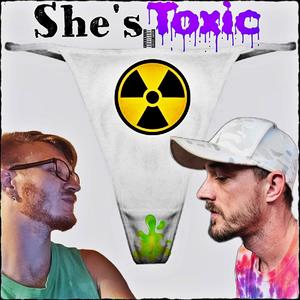 She's Toxic (feat. The Zipper) [Explicit]