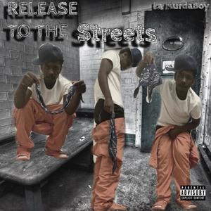 Release To The Streets (Explicit)