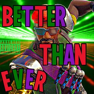 Better Than Ever (Explicit)