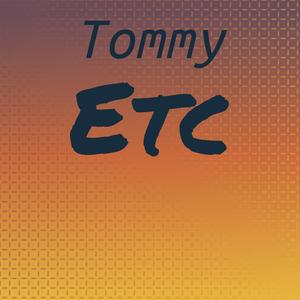 Tommy Etc