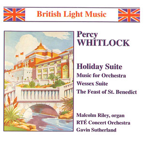 Whitlock: Holiday Suite / Music for Orchestra / Wessex Suite