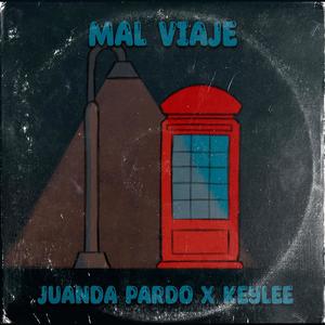 MAL VIAJE (feat. Keylee) [Explicit]