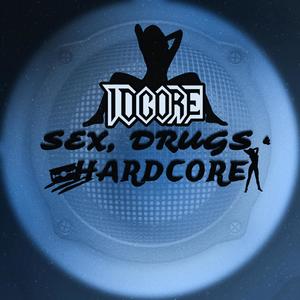 Sex, Drugs & Hardcore (Explicit)