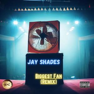 Biggest Fan (Remix) [Explicit]