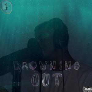 Drowning Out (Explicit)