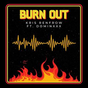 Burn Out (feat. Dominxxx)