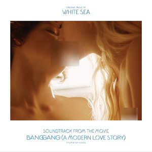 Soundtrack from the Movie Bang Gang (A Modern Love Story)