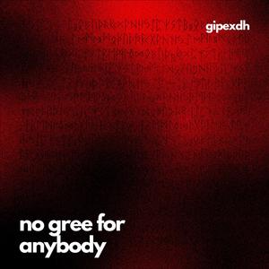 No Gree For Anybody (Explicit)