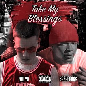 Take my Blessings (feat. Babaranks) [Explicit]