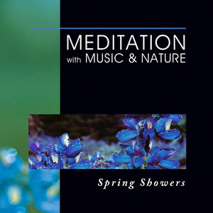 Meditation With Music & Nature: Spring Showers