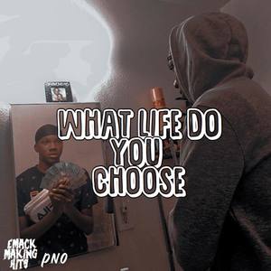 What Life Do You Choose