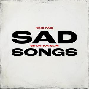 Sad Songs (feat. Situation Slim) (Explicit)