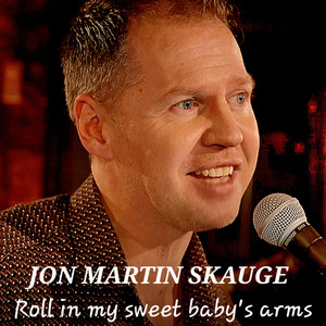 Roll in my sweet baby´s arms