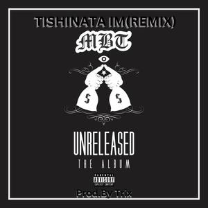 TISHINATA IM (feat. MBT) [REMIX] [Explicit]