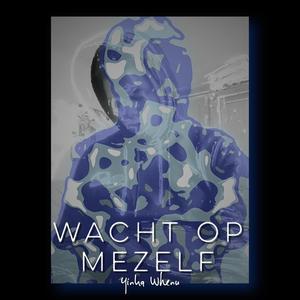 Wacht Op Mezelf (Explicit)