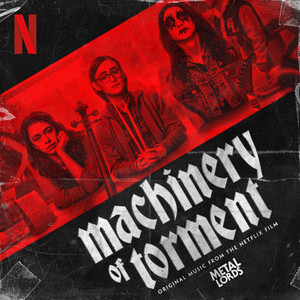 Machinery Of Torment (From The Netflix Film "Metal Lords") [Explicit]