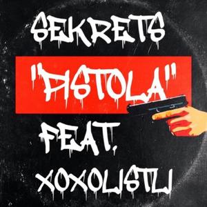 PISTOLA(feat. Xoxolistli) (Explicit)