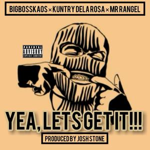 Yea, Lets Get It!!! (Explicit)