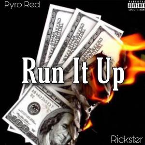 Run It Up (feat. Rickster) (Explicit)