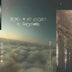 bones in my closet(feat. ghosthands)