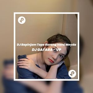 DJ Bapinjam Tape Barang Versi Meyda
