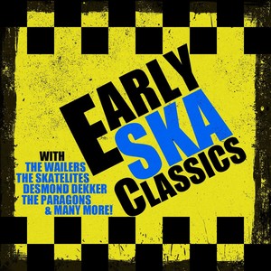 Early Ska Classics with the Wailers, The Skatelites, Desmond Dekker, The Paragons & Many More!