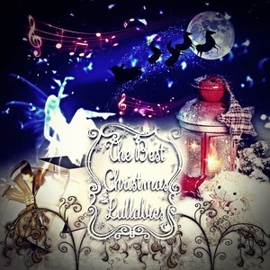 The Best Christmas Lullabies - Traditional Christmas Songs & Soothing Nature Sounds, Songs for Baby Sleep during Christmas Time