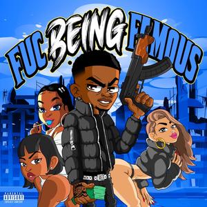 Fuc Being Famous (Explicit)