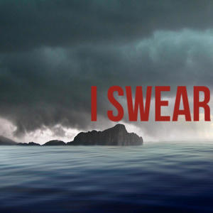 I swear (Explicit)