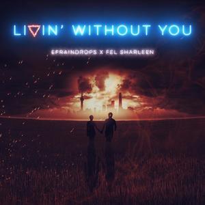 Livin' Without You (feat. Fel Sharleen)