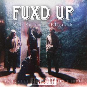 Fuxd Up (feat. Karamel Klassik) (Explicit)