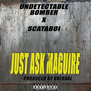 Just Ask Maguire (feat. Scataboi) (Explicit)