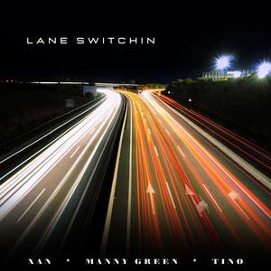 Lane Switchin (feat. XAN & TINO)