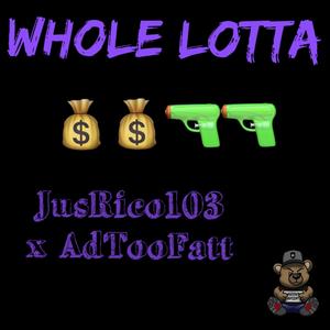 Whole Lotta (feat. AdTooFatt) [Explicit]