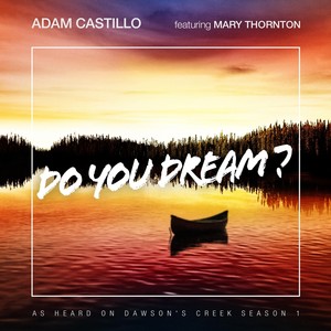 Do You Dream? (As Heard on Dawson's Creek, Season 1) [feat. Mary Thornton]