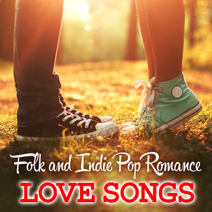 Folk and Indie Pop Romance  - Love Songs