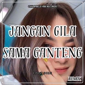 JANGAN GILA SAMA GANTENG (Remix)