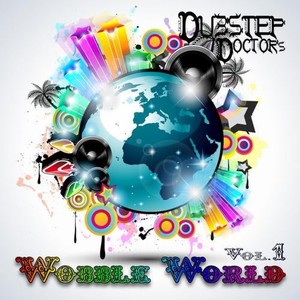 Dubstep Dr's Wobble World V.1 Best Top Electronic Dance Hits, Dub, Brostep, Psystep, Rave Anthem