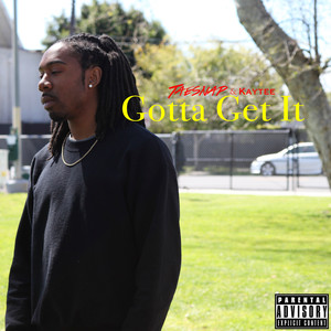 Gotta Get It (Explicit)