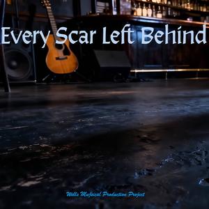 Every Scar Left Behind