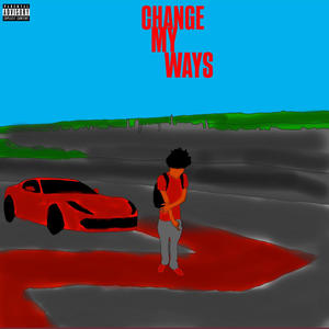 CHANGE MY WAYS (Explicit)