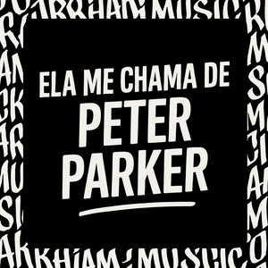 ELA ME CHAMA DE PETER PARKER (Explicit)