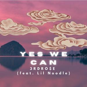 Yes we can (feat. Lil Noodle) (Explicit)