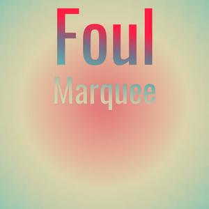 Foul Marquee