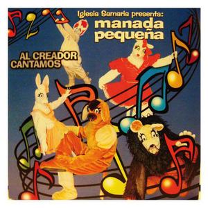 MANADA PEQUEÑA  "Al creador cantamos"