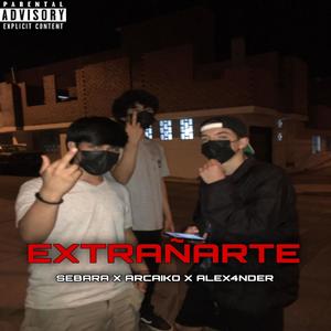 Extrañarte (feat. Alex4nder & Arcaiko)