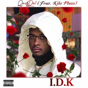 I.D.K (feat. Kilo Pluto) [Explicit]