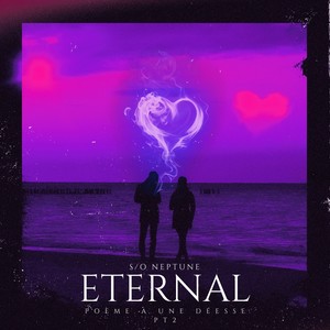 Eternal (Poème à une déesse, Pt. 2) [Explicit]