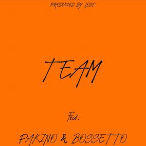 TEAM (feat. BOSSETTO & Pakino brx) (Explicit)