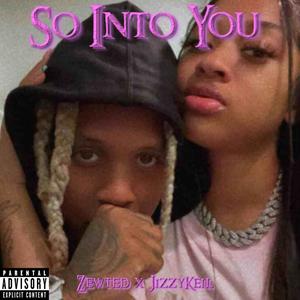 So Into You (feat. JizzyKeil) [Explicit]